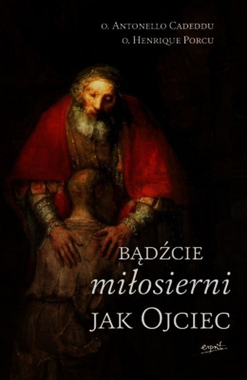 okładka Bądźcie miłosierni jak ojciec książka | o. Antonello Cadeddu, o. Henrique Porcu