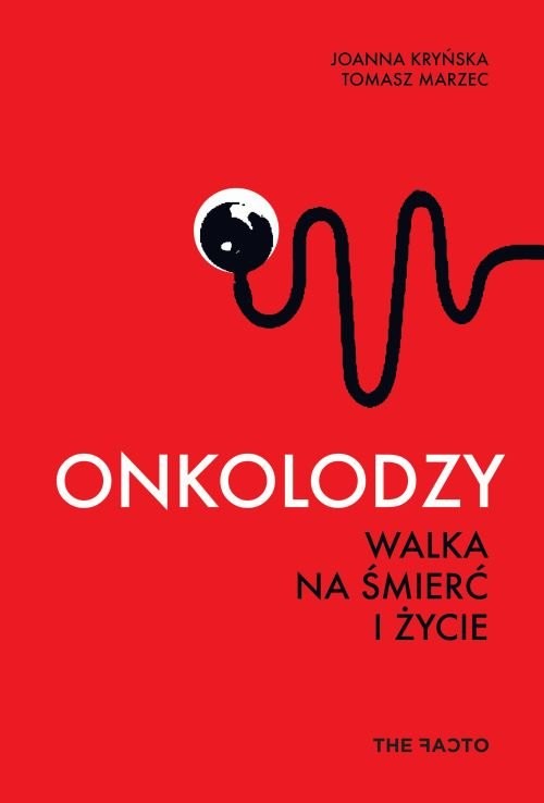 okładka Onkolodzy Walka na śmierć i życie książka | Joanna Kryńska, Tomasz Marzec