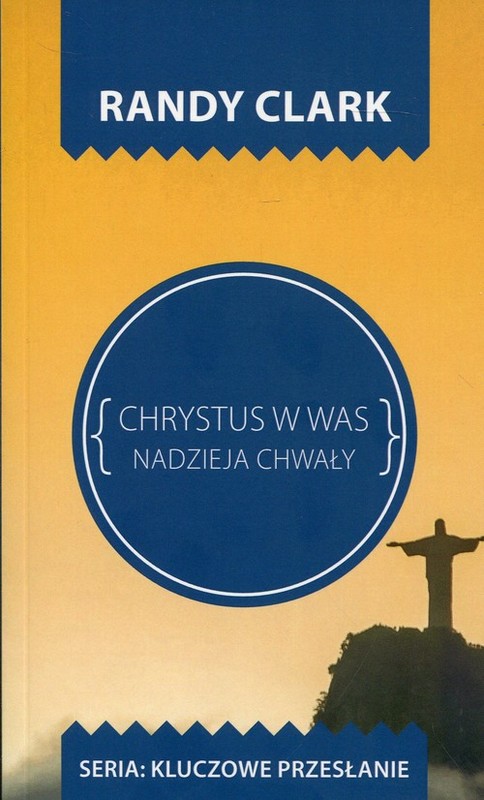 okładka Chrystus w Was Nadzieja chwały książka | Randy Clark