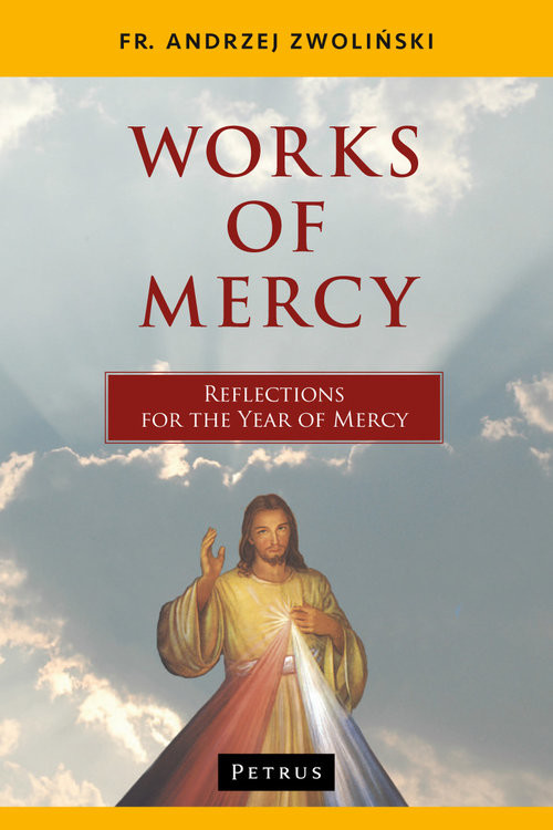 okładka Works of Mercy Reflections for the Year of Mercy książka | Andrzej Zwoliński