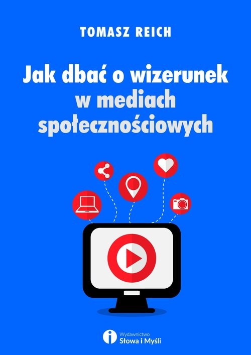 okładka Jak dbać o wizerunek w mediach społecznościowych książka | Tomasz Reich