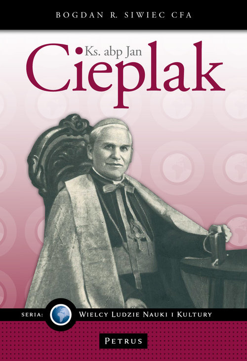 okładka Ks. abp Jan Cieplak książka | Bogdan R. Siwiec