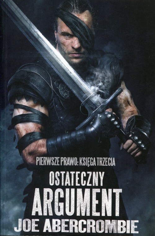 okładka Ostateczny argument Trylogia Pierwsze Prawo Księga 3 książka | Joe Abercrombie