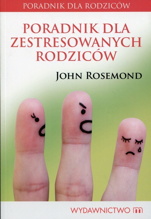 okładka Poradnik dla zestresowanych rodziców książka | Rosemond John