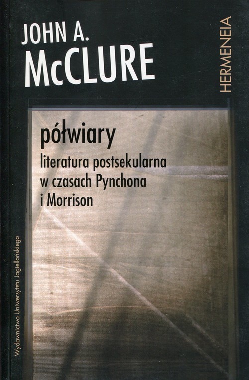 okładka Półwiary Literatura postsekularna w czasach Pynchona i Morrison książka | John A. McClure