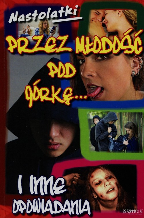 okładka Nastolatki Przez młodość pod górkę i inne opowiadania książka