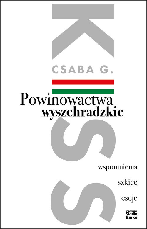 okładka Powinowactwa wyszehradzkie Wspomnienia, szkice, eseje. książka | Prof. Csaba G. Kiss
