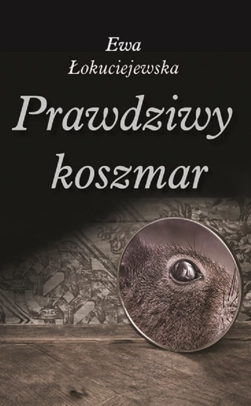 okładka Prawdziwy koszmar książka | Ewa Łokuciejewska