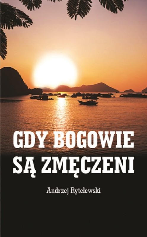 okładka Gdy bogowie są zmęczeni książka | Andrzej Rytelewski
