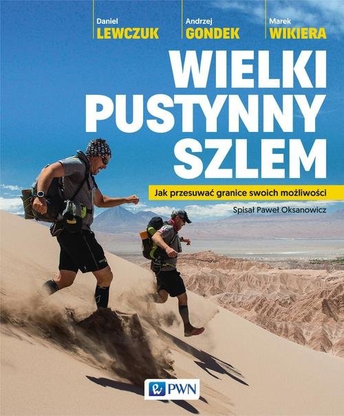 okładka Wielki pustynny szlem Jak przesuwać granice swoich możliwości. książka | Daniel Lewczuk, Andrzej Gondek, Marek Wikiera