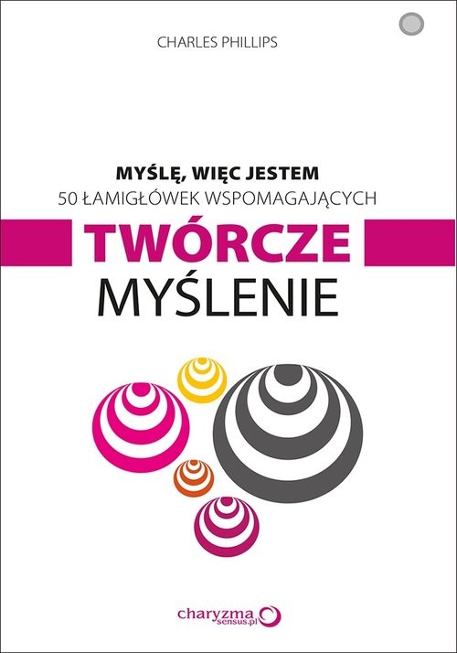 okładka Myślę więc jestem 50 łamigłówek wspomagających twórcze myślenie książka | Charles Phillips