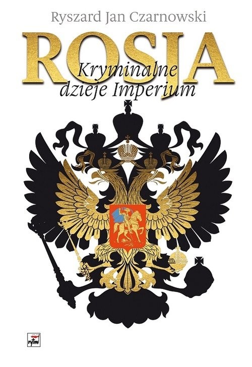 okładka Rosja Kryminalne dzieje Imperium książka | Ryszard Jan Czarnowski