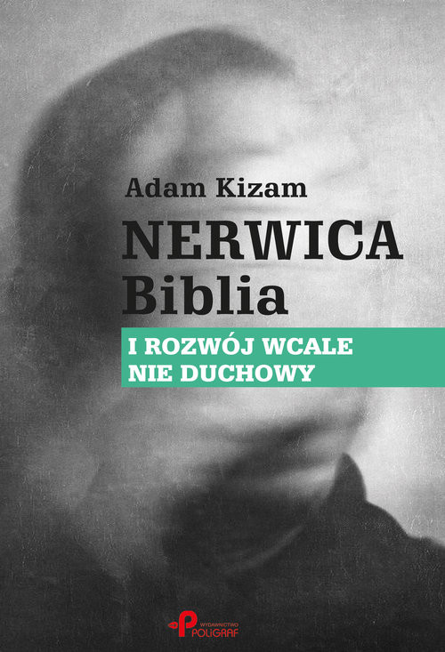okładka Nerwica Biblia I rozwój wcale nie duchowy książka | Adam Kizam
