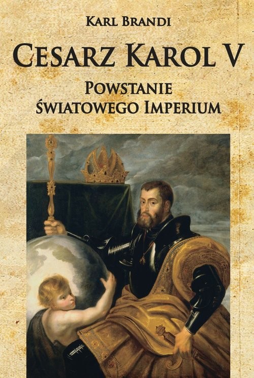 okładka Cesarz Karol V Powstanie światowego imperium książka | Brandi Karl