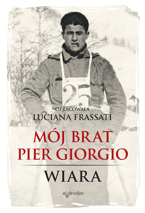 okładka Mój brat Pier Giorgio Wiara książka | Luciana Frassati