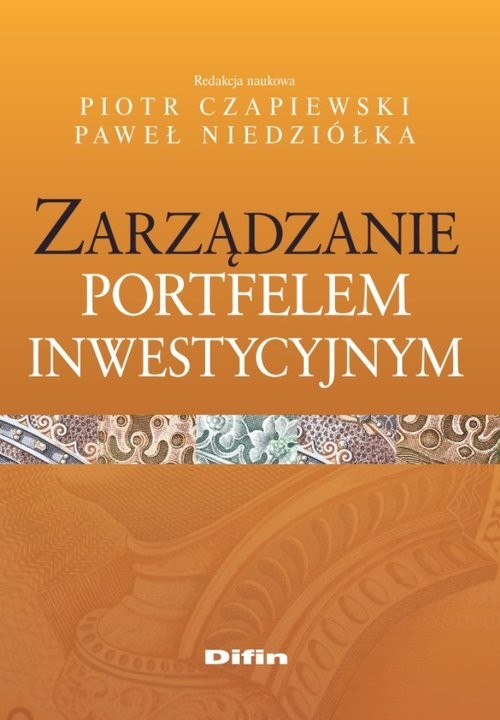 okładka Zarządzanie portfelem inwestycyjnym książka | Piotr Czapiewski, Paweł redakcja naukowa Niedziółka