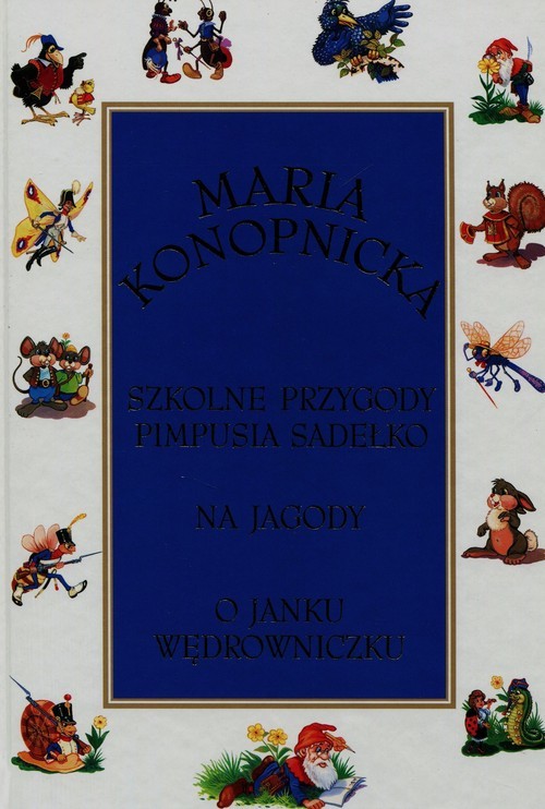 okładka Szkolne przygody Pimpusia Sadełko / Na jagody / O Janku Wędrowniczku książka | Maria Konopnicka