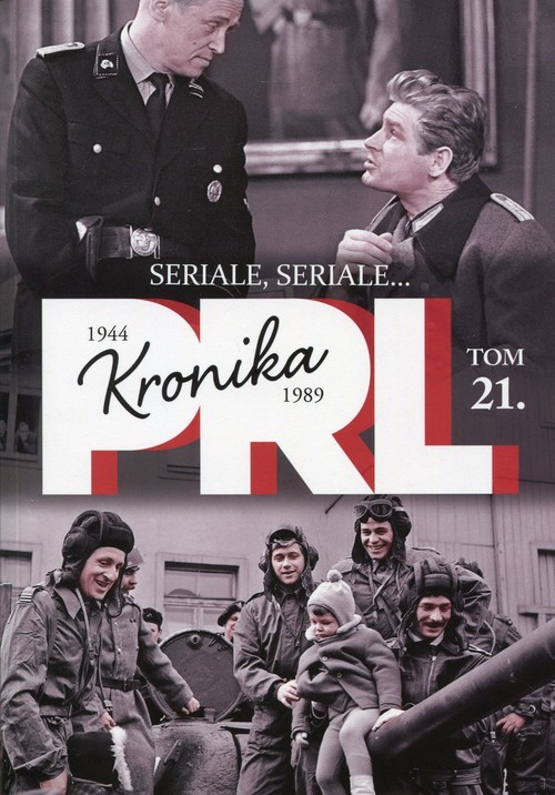 okładka Kronika PRL 1944-1989 Tom 21 Seriale, seriale... książka | Kazimierz Kunicki, Tomasz Ławecki