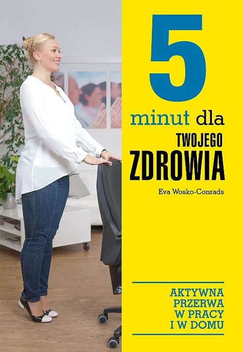 okładka 5 minut dla twojego zdrowia Aktywna przerwa w pracy i w domu książka | Wosko-Conrads Eva