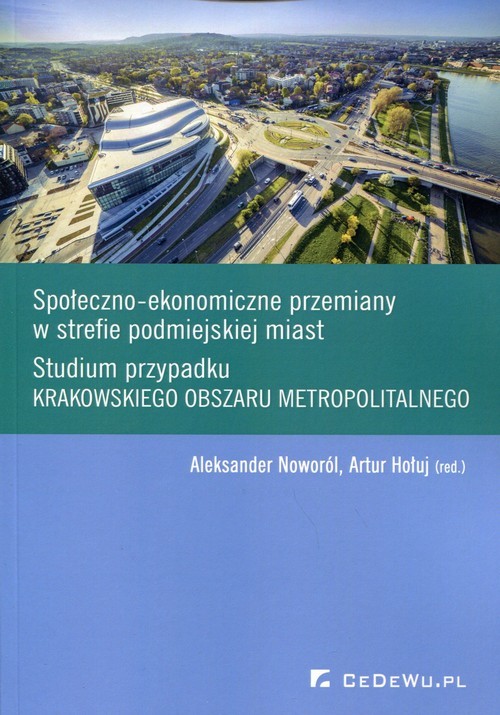 okładka Społeczno-ekonomiczne przemiany w strefie podmiejskiej miast Studium przypadku krakowskiego obszaru metropolitalnego książka