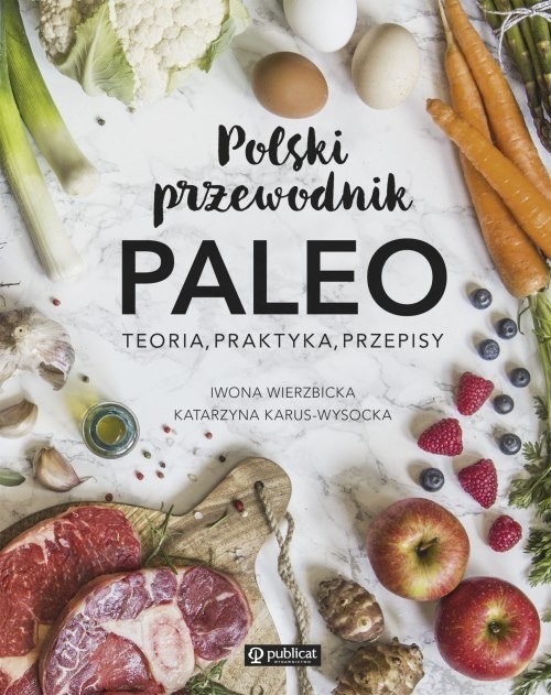 okładka Polski przewodnik PALEO Teoria, praktyka, przepisy książka | Iwona Wierzbicka, Katarzyna Karus-Wysocka