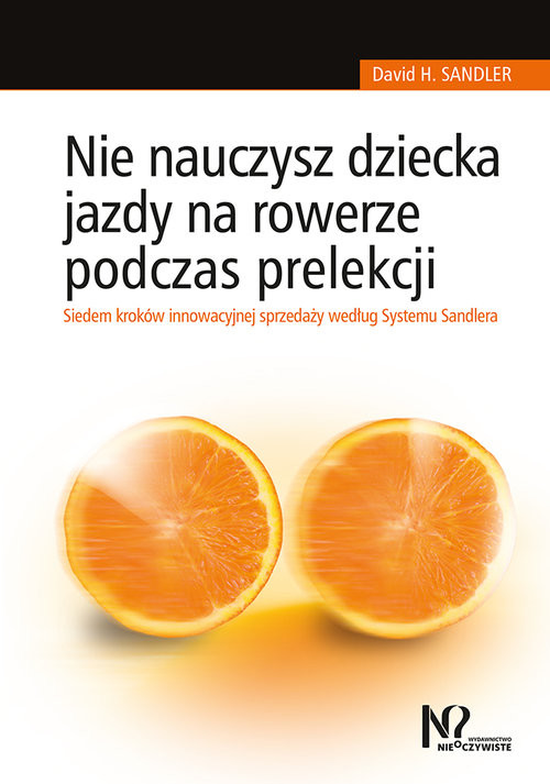 okładka Nie nauczysz dziecka jazdy na rowerze podczas prelekcji Siedem kroków innowacyjnej sprzedaży według Systemu Sandlera książka | David H. Sandler