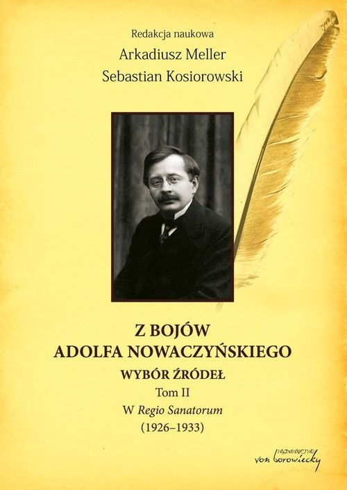 okładka Z bojów Adolfa Nowaczyńskiego, Tom 2, W Regio Sanatorum (1926-1933) książka | Arkadiusz Meller, Sebastian Kosiorowski