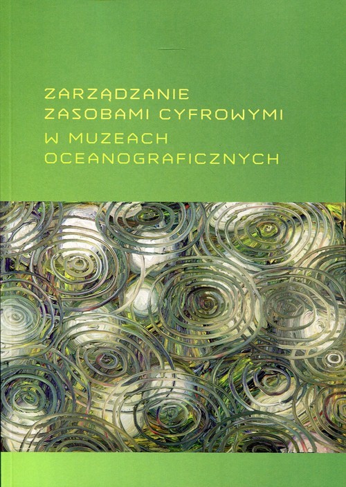 okładka Zarządzanie zasobami cyfrowymi w muzeach oceanograficznych książka