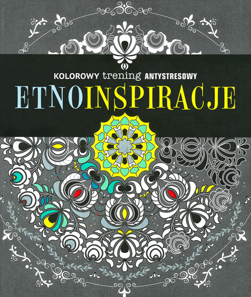 okładka Kolorowy trening antystresowy Etno inspiracje książka