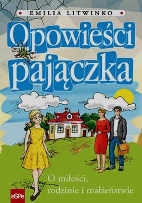 okładka Opowieści pajączka O miłości, rodzinie i małżeństwie książka | Emilia Litwinko