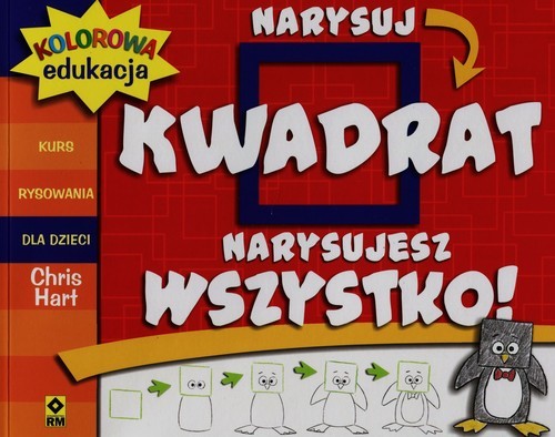 okładka Kolorowa edukacja Narysuj kwadrat Narysujesz wszystko książka | Chris Hart