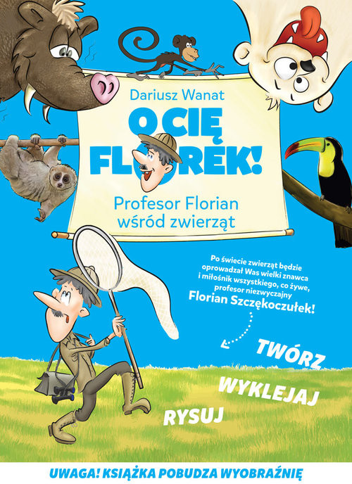 okładka O Cię Florek Profesor Florian wśród zwierząt książka | Wanat Dariusz