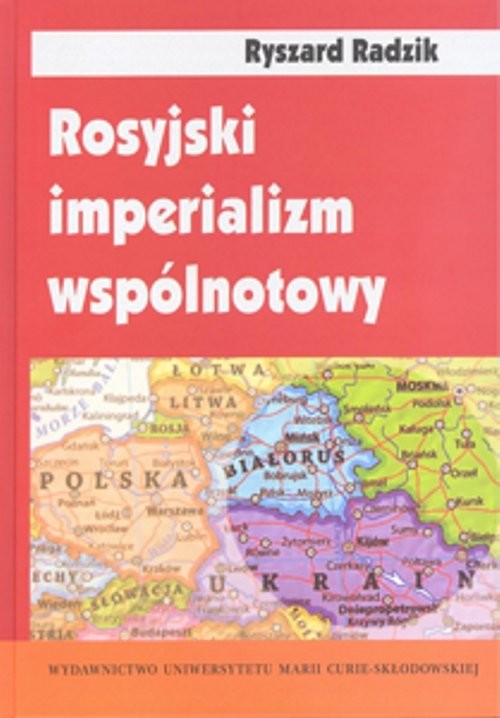 okładka Rosyjski imperializm wspólnotowy Trójjedyny naród ruski w badaniach socjologicznych książka | Radzik Ryszard