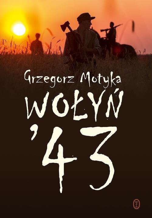 okładka Wołyń '43 książka | Grzegorz Motyka