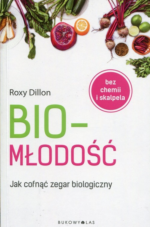 okładka Biomłodość Jak cofnąć zegar biologiczny książka | Dillon Roxy