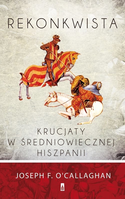 okładka Rekonkwista Krucjaty w średniowiecznej Hiszpanii książka | Joseph F. O’Callaghan
