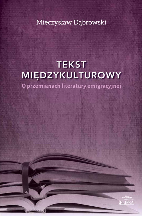 okładka Tekst międzykulturowy O przemianach literatury emigracyjnej książka | Mieczysław Dąbrowski