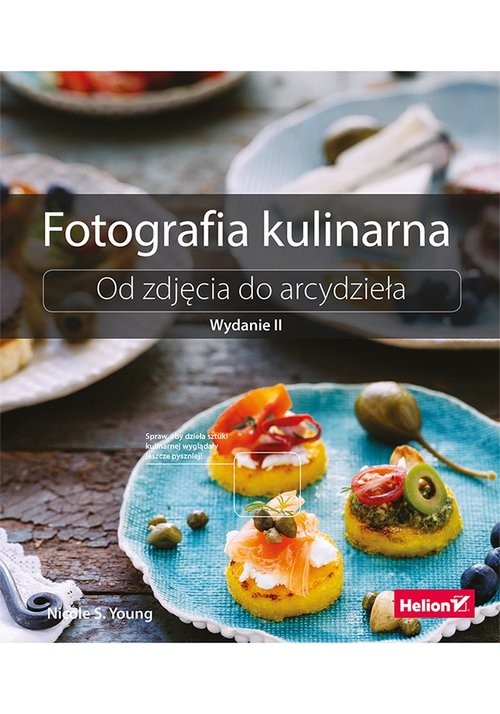 okładka Fotografia kulinarna Od zdjęcia do arcydzieła książka | Nicole S. Young