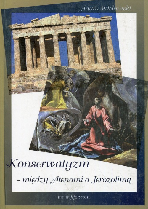 okładka Konserwatyzm między Atenami a Jerozolimą książka | Adam Wielomski