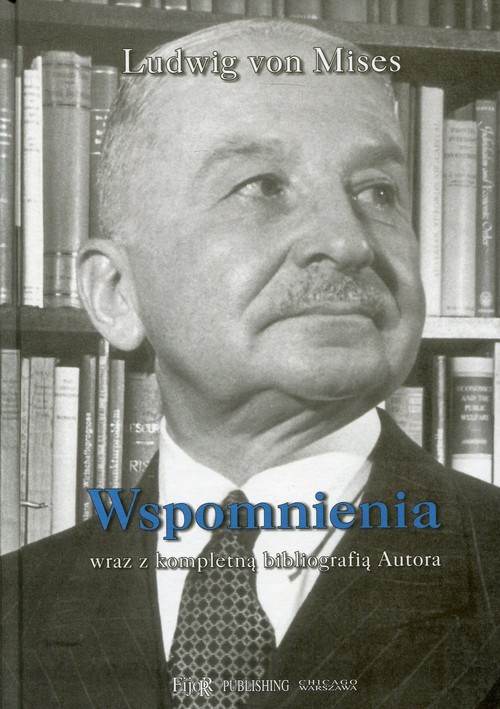 okładka Wspomnienia wraz z kompletną bibliografią Autora książka | Ludwig von Mises