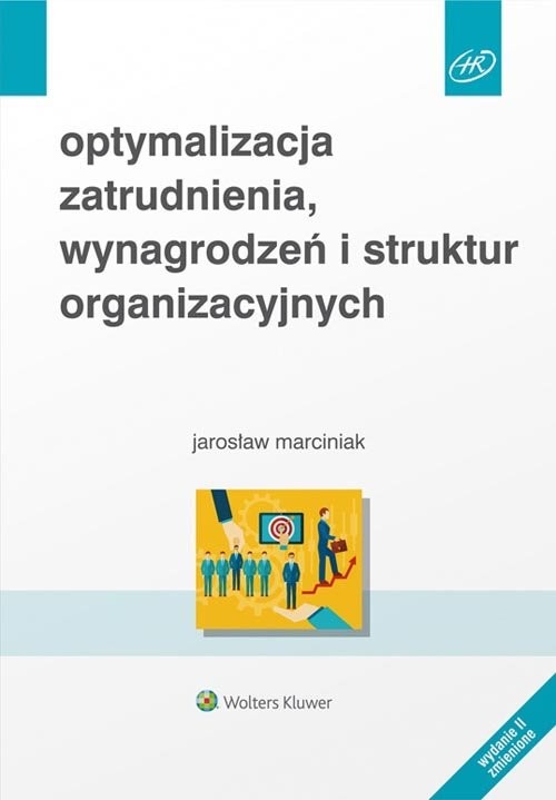 okładka Optymalizacja zatrudnienia, wynagrodzeń i struktur organizacyjnych książka | Marciniak Jarosław
