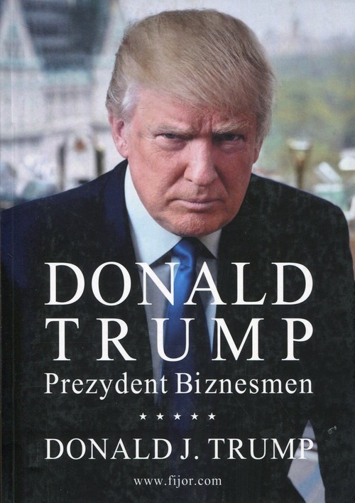 okładka Donald Trump Prezydent Biznesmen książka | Donald J. Trump