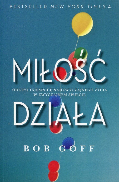 okładka Miłość działa książka | Goff Bob