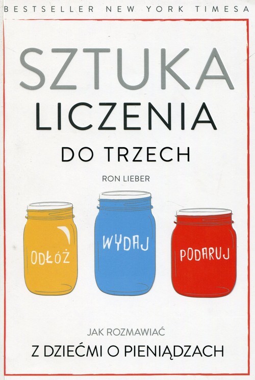 okładka Sztuka liczenia do trzech Jak rozmawiać z dziećmi o pieniądzach książka | Lieber Ron