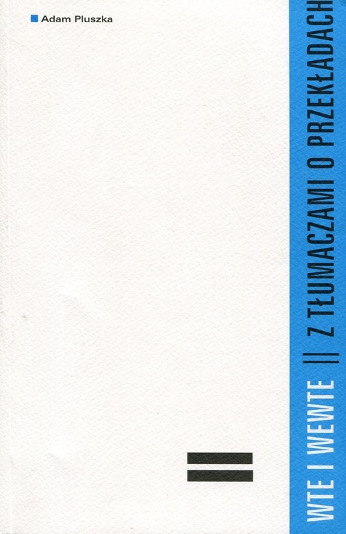 okładka Wte i wewte Z tłumaczami o przekładach książka | Adam Pluszka