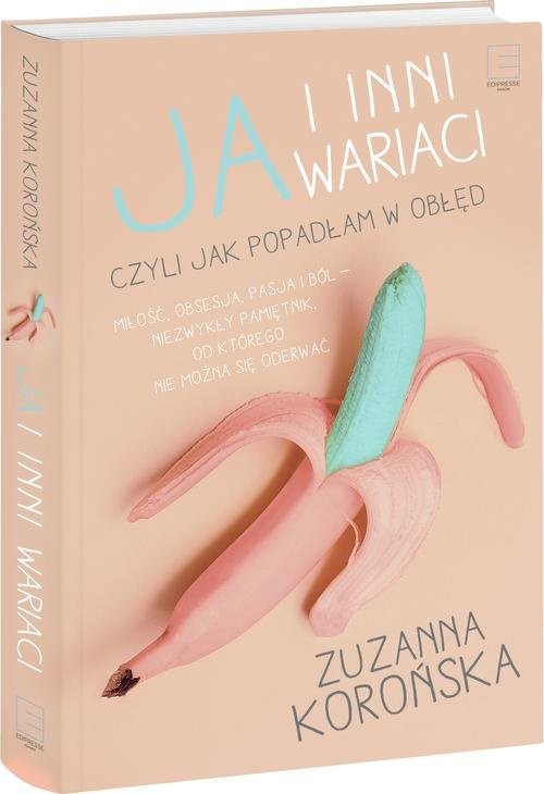 okładka Ja i inni wariaci czyli jak popadłam w obłęd książka | Zuzanna Korońska