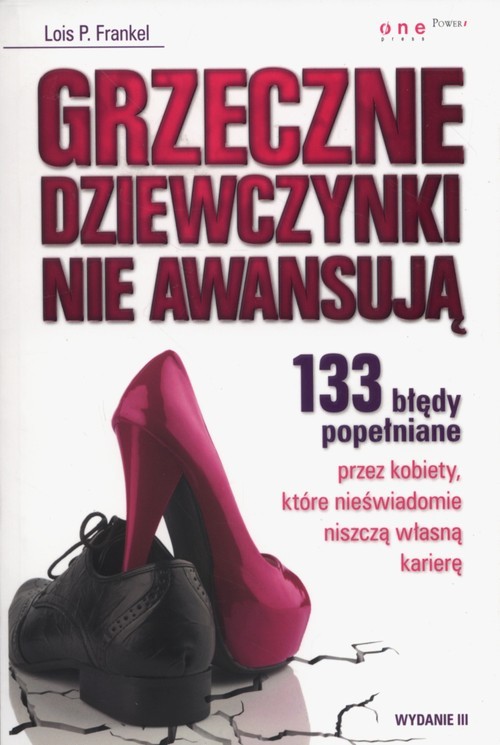 okładka Grzeczne dziewczynki nie awansują 133 błędy popełniane przez kobiety, które nieświadomie niszczą własną karierę książka | Lois P. Frankel