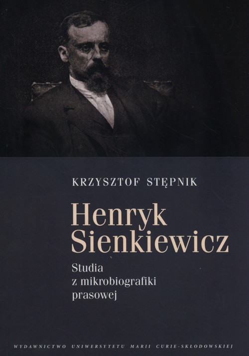 okładka Henryk Sienkiewicz Studia z mikrobiografiki prawsowej książka | Stępnik Krzysztof