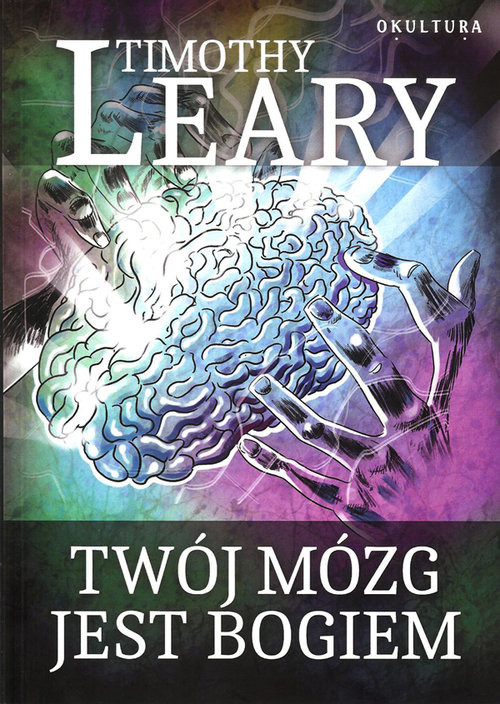 okładka Twój mózg jest Bogiem książka | Leary Timothy