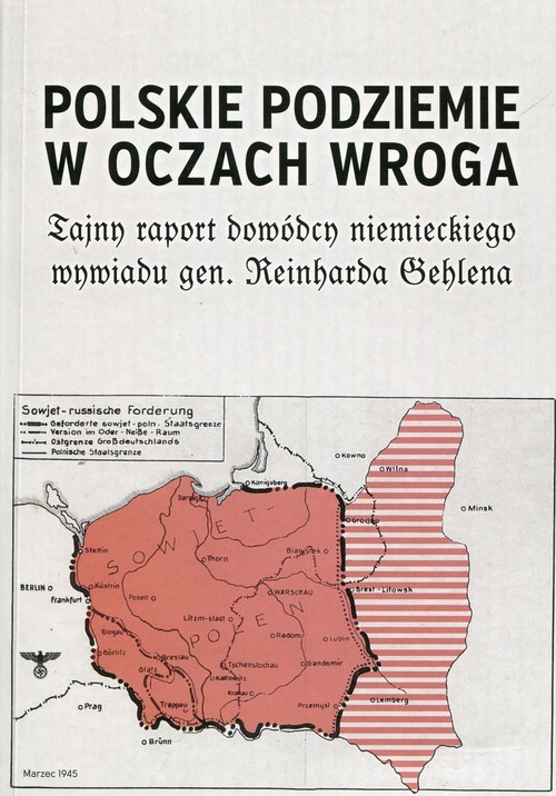 okładka Polskie podziemie w oczach wroga Tajny raport niemieckiego dowódcy Reinharda Gehlena książka | Jan Rydel, Andrzej Leon Sowa